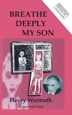 Breathe Deeply My Son: 'An epic account of an indomitable will to live' The Independent on Sunday - Henry Wermuth - cover