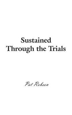 Sustained Through the Trials - Pat Robson - cover