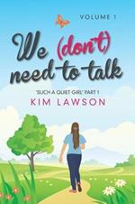 We (Don't) Need to Talk: Volume 1