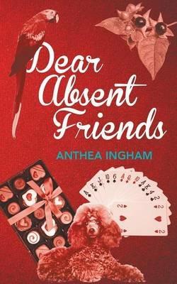 Dear Absent Friends - Anthea Ingham - cover