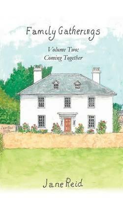 Family Gatherings: Volume Two - Coming Together - Jane Reid - cover