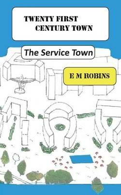Twenty First Century Town - E M Robins - cover