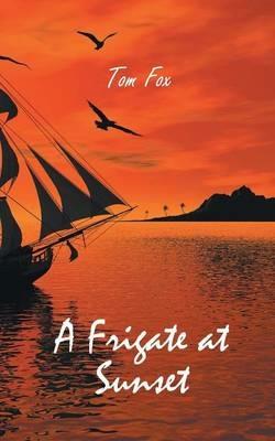 A Frigate at Sunset - Tom Fox - cover
