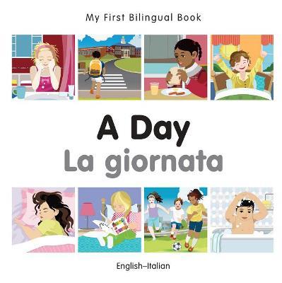 My First Bilingual Book -  A Day (English-Italian) - Milet Publishing - cover