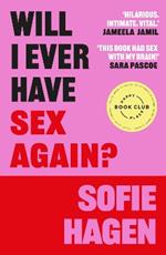 Will I Ever Have Sex Again?: A disarmingly honest and funny exploration of sex (and those who aren’t having it)