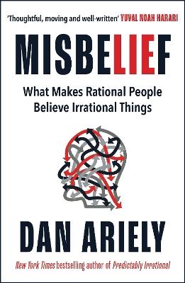 Misbelief: What Makes Rational People Believe Irrational Things - Dan Ariely - cover