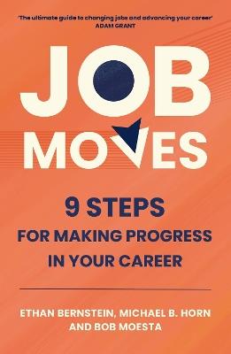 Job Moves: 9 Steps for Making Progress in Your Career - Ethan Bernstein,Michael B. Horn,Bob Moesta - cover