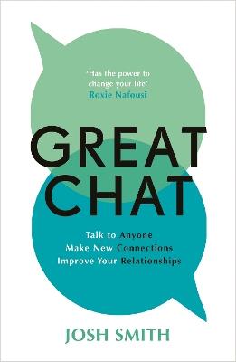 Great Chat: Talk to Anyone. Make New Connections. Improve Your Relationships - Josh Smith - cover