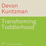 Transforming Toddlerhood