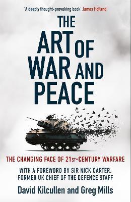 The Art of War and Peace: The Changing Face of 21st Century Warfare - David Kilcullen,Greg Mills - cover