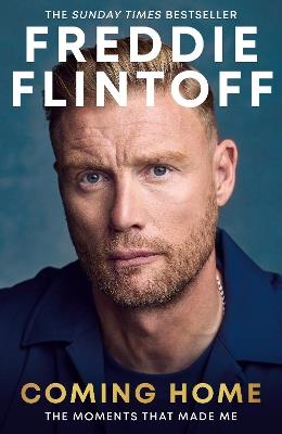Freddie Flintoff: Coming Home: The Inspiring Autobiography from the Cricket Legend and National Treasure - Andrew Flintoff - cover