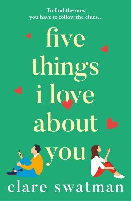 Five Things I Love About You: A heartwarming, uplifting novel of love and friendship from Clare Swatman - Clare Swatman - cover