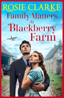 Family Matters at Blackberry Farm: A BRAND NEW instalment in an emotional, heartfelt saga series from Rosie Clarke for 2025 - Rosie Clarke - cover
