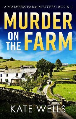 Murder on the Farm: The start of a BRAND NEW gripping cozy mystery series from Kate Wells for 2023 - Kate Wells - cover