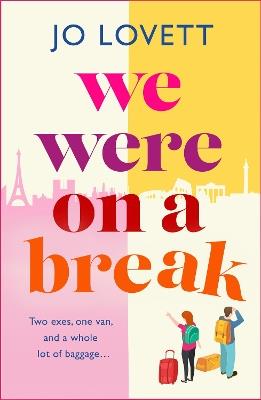 We Were on a Break: A BRAND NEW sparkling getaway romance from Jo Lovett for summer 2024 - Jo Lovett - cover