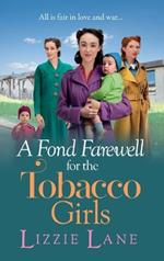 A Fond Farewell for the Tobacco Girls: A gripping historical family saga from Lizzie Lane