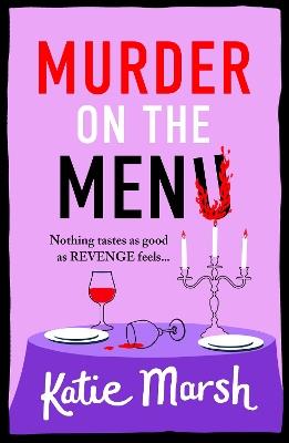 Murder on the Menu: Join the Bad Girls Detective Agency! A hilarious and gripping cosy mystery series from Katie Marsh for 2025 - Katie Marsh - cover