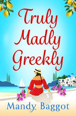 Truly, Madly, Greekly: The perfect romantic feel-good read from Mandy Baggot - Mandy Baggot - cover