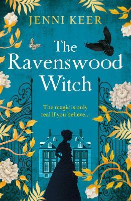 The Ravenswood Witch: Discover the BRAND NEW spellbinding historical story of witches and womanhood from the BESTSELLING AUTHOR of No. 23 Burlington Square for 2024 - Jenni Keer - cover