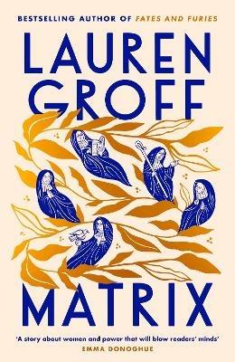 Matrix: THE NEW YORK TIMES BESTSELLER - Lauren Groff - cover