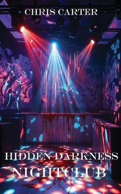 Hidden Darkness: Nightclub - Chris Carter - cover