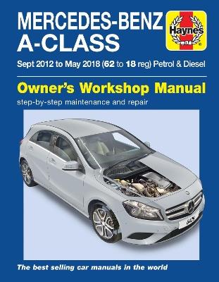 Mercedes-Benz A-Class Sept 12 - May 18 (62 to 18 reg) Petrol & Diesel Haynes Repair Manual - Martyn Randall - cover