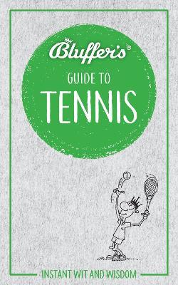 Bluffer's Guide to Tennis: Instant Wit & Wisdom - Dave Whitehead - cover