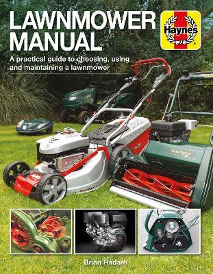 Lawnmower Manual: A practical guide to choosing, using and maintaining a lawnmower - Brian Radam - cover