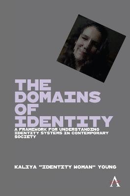 The Domains of Identity: A Framework for Understanding Identity Systems in Contemporary Society - Kaliya Young - cover