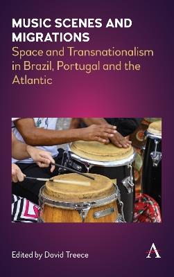 Music Scenes and Migrations: Space and Transnationalism in Brazil, Portugal and the Atlantic - cover