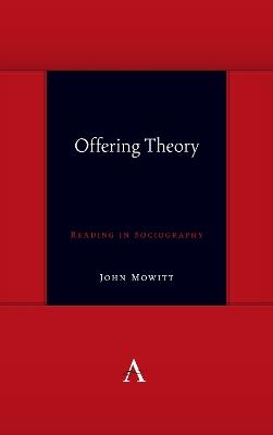 Offering Theory: Reading in Sociography - John Mowitt - cover