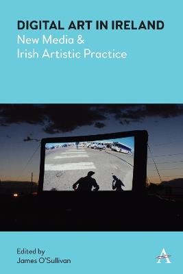 Digital Art in Ireland: New Media and Irish Artistic Practice - cover