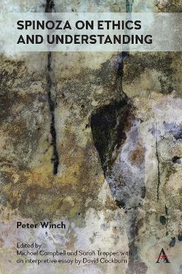 Spinoza on Ethics and Understanding - Peter Winch - cover