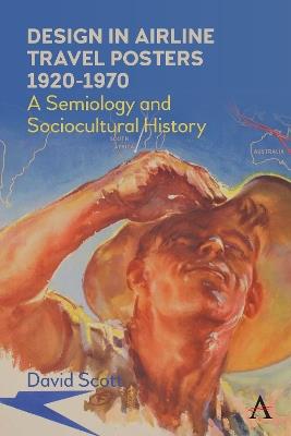 Design in Airline Travel Posters 1920-1970: A Semiology and Sociocultural History - David Scott - cover