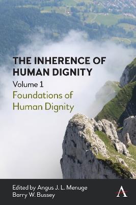 The Inherence of Human Dignity: Foundations of Human Dignity, Volume 1 - cover