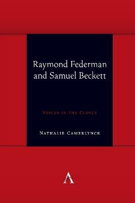 Raymond Federman and Samuel Beckett: Voices in the Closet - Nathalie Camerlynck - cover