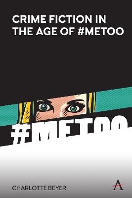 Crime Fiction in the Age of #MeToo - Charlotte Beyer - cover