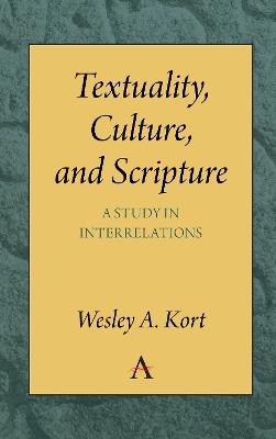 Textuality, Culture and Scripture: A Study in Interrelations - Wesley A. Kort - cover