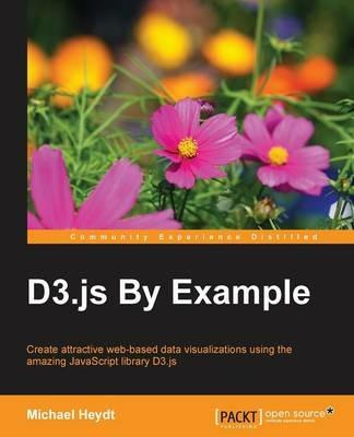 D3.js By Example: D3.js By Example - Michael Heydt - cover