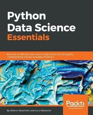 Python Data Science Essentials - Alberto Boschetti,Luca Massaron - cover