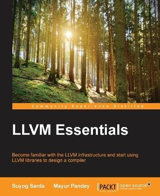 LLVM Essentials - Suyog Sarda,Mayur Pandey - cover