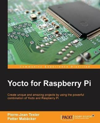 Yocto for Raspberry Pi - Pierre-Jean Texier,Petter Mabacker - cover