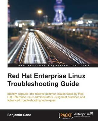 Red Hat Enterprise Linux Troubleshooting Guide - Benjamin Cane - cover