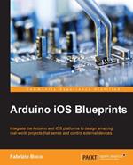 Arduino iOS Blueprints: Arduino iOS Blueprints