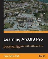 Learning ArcGIS Pro - Tripp Corbin, GISP - cover