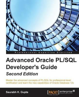 Advanced Oracle PL/SQL Developer's Guide - - Saurabh K. Gupta - cover
