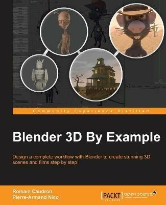Blender 3D By Example - Romain Caudron,Pierre-Armand Nicq - cover