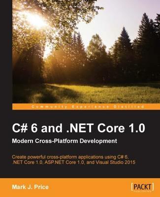 C# 6 and .NET Core 1.0: Modern Cross-Platform Development - Mark J. Price - cover