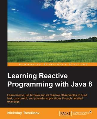 Learning Reactive Programming with Java 8 - Nickolay Tsvetinov - cover