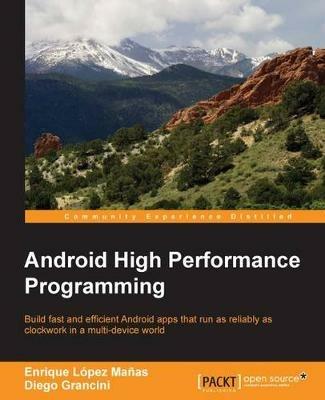 Android High Performance Programming - Enrique Lopez Manas,Diego Grancini - cover